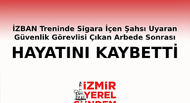 İZBAN'da Güvenlik Görevlisi Hayatını Kaybetti