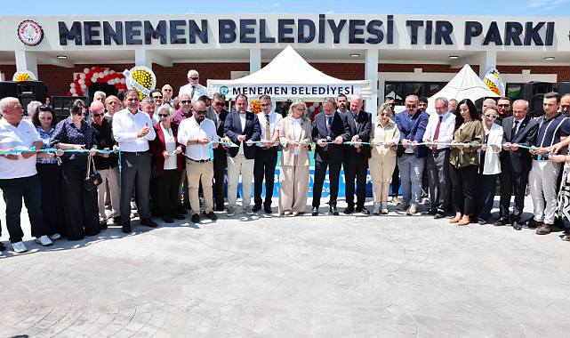 Menemen Belediyesi'nin 100 Araç Kapasiteli TIR Parkı Törenle Açıldı