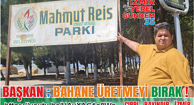 BAŞKAN , BAHANE ÜRETMEYİ BIRAK !
